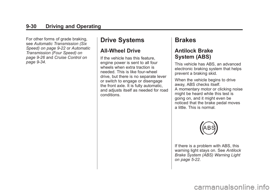 GMC SAVANA 2014 Owners Manual Black plate (30,1)GMC Savana Owner Manual (GMNA-Localizing-U.S./Canada-6014682) -
2014 - CRC 2nd Edition - 8/26/13
9-30 Driving and Operating
For other forms of grade braking,
seeAutomatic Transmissio GMC SAVANA 2014 Owners Manual Black plate (30,1)GMC Savana Owner Manual (GMNA-Localizing-U.S./Canada-6014682) -
2014 - CRC 2nd Edition - 8/26/13
9-30 Driving and Operating
For other forms of grade braking,
seeAutomatic Transmissio