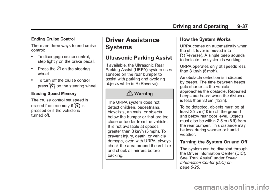 GMC SAVANA 2014 Owners Manual Black plate (37,1)GMC Savana Owner Manual (GMNA-Localizing-U.S./Canada-6014682) -
2014 - CRC 2nd Edition - 8/26/13
Driving and Operating 9-37
Ending Cruise Control
There are three ways to end cruise
c GMC SAVANA 2014 Owners Manual Black plate (37,1)GMC Savana Owner Manual (GMNA-Localizing-U.S./Canada-6014682) -
2014 - CRC 2nd Edition - 8/26/13
Driving and Operating 9-37
Ending Cruise Control
There are three ways to end cruise
c