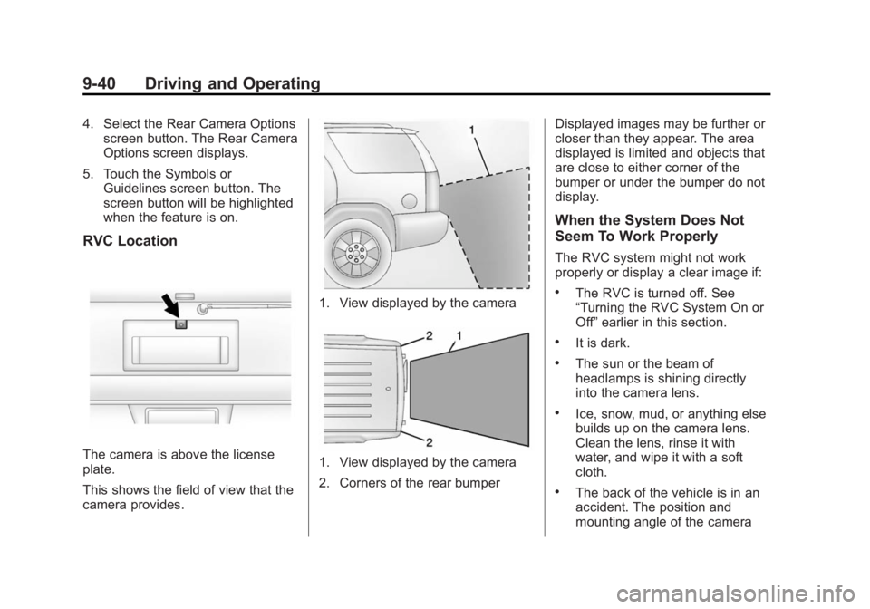 GMC SAVANA 2014 Owners Manual Black plate (40,1)GMC Savana Owner Manual (GMNA-Localizing-U.S./Canada-6014682) -
2014 - CRC 2nd Edition - 8/26/13
9-40 Driving and Operating
4. Select the Rear Camera Optionsscreen button. The Rear C GMC SAVANA 2014 Owners Manual Black plate (40,1)GMC Savana Owner Manual (GMNA-Localizing-U.S./Canada-6014682) -
2014 - CRC 2nd Edition - 8/26/13
9-40 Driving and Operating
4. Select the Rear Camera Optionsscreen button. The Rear C