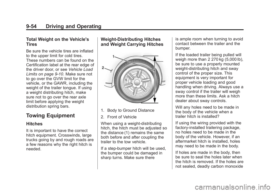 GMC SAVANA 2014 Owners Manual Black plate (54,1)GMC Savana Owner Manual (GMNA-Localizing-U.S./Canada-6014682) -
2014 - CRC 2nd Edition - 8/26/13
9-54 Driving and Operating
Total Weight on the Vehicle's
Tires
Be sure the vehicl GMC SAVANA 2014 Owners Manual Black plate (54,1)GMC Savana Owner Manual (GMNA-Localizing-U.S./Canada-6014682) -
2014 - CRC 2nd Edition - 8/26/13
9-54 Driving and Operating
Total Weight on the Vehicle's
Tires
Be sure the vehicl