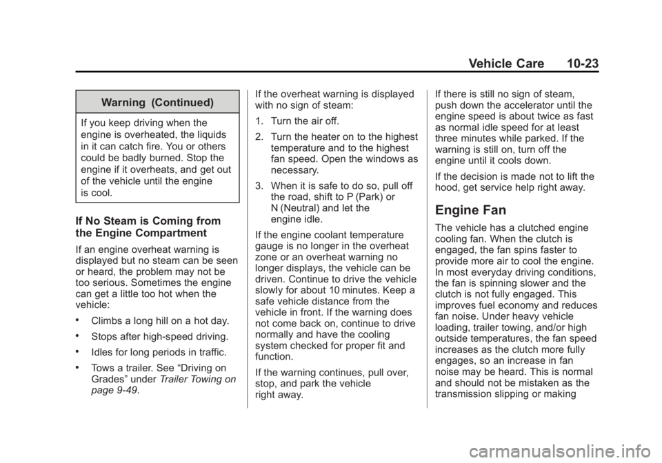 GMC SAVANA 2014 Owners Manual Black plate (23,1)GMC Savana Owner Manual (GMNA-Localizing-U.S./Canada-6014682) -
2014 - CRC 2nd Edition - 8/26/13
Vehicle Care 10-23
Warning (Continued)
If you keep driving when the
engine is overhea GMC SAVANA 2014 Owners Manual Black plate (23,1)GMC Savana Owner Manual (GMNA-Localizing-U.S./Canada-6014682) -
2014 - CRC 2nd Edition - 8/26/13
Vehicle Care 10-23
Warning (Continued)
If you keep driving when the
engine is overhea