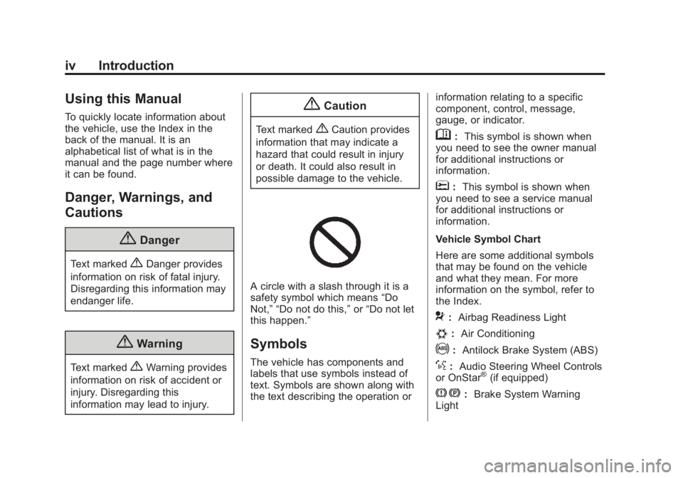 GMC SAVANA 2014  Owners Manual Black plate (4,1)GMC Savana Owner Manual (GMNA-Localizing-U.S./Canada-6014682) -
2014 - CRC 2nd Edition - 8/26/13
iv Introduction
Using this Manual
To quickly locate information about
the vehicle, use