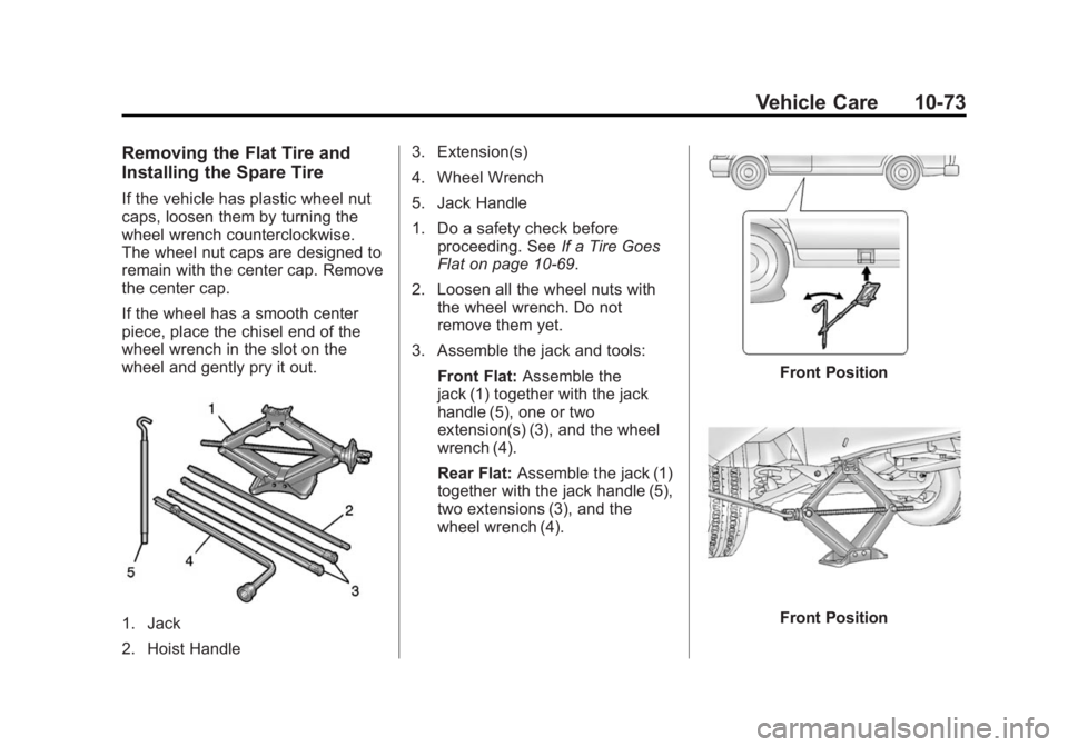 GMC SAVANA 2014 Owners Manual Black plate (73,1)GMC Savana Owner Manual (GMNA-Localizing-U.S./Canada-6014682) -
2014 - CRC 2nd Edition - 8/26/13
Vehicle Care 10-73
Removing the Flat Tire and
Installing the Spare Tire
If the vehicl GMC SAVANA 2014 Owners Manual Black plate (73,1)GMC Savana Owner Manual (GMNA-Localizing-U.S./Canada-6014682) -
2014 - CRC 2nd Edition - 8/26/13
Vehicle Care 10-73
Removing the Flat Tire and
Installing the Spare Tire
If the vehicl