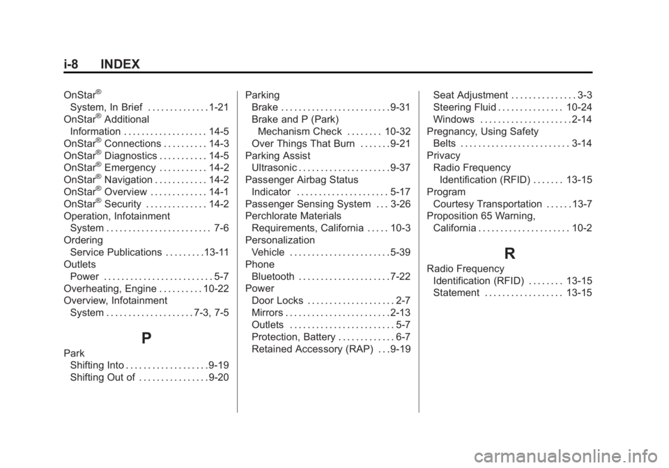 GMC SAVANA 2014 Owners Manual Black plate (8,1)GMC Savana Owner Manual (GMNA-Localizing-U.S./Canada-6014682) -
2014 - CRC 2nd Edition - 8/26/13
i-8 INDEX
OnStar®
System, In Brief . . . . . . . . . . . . . . 1-21
OnStar®Additiona GMC SAVANA 2014 Owners Manual Black plate (8,1)GMC Savana Owner Manual (GMNA-Localizing-U.S./Canada-6014682) -
2014 - CRC 2nd Edition - 8/26/13
i-8 INDEX
OnStar®
System, In Brief . . . . . . . . . . . . . . 1-21
OnStar®Additiona