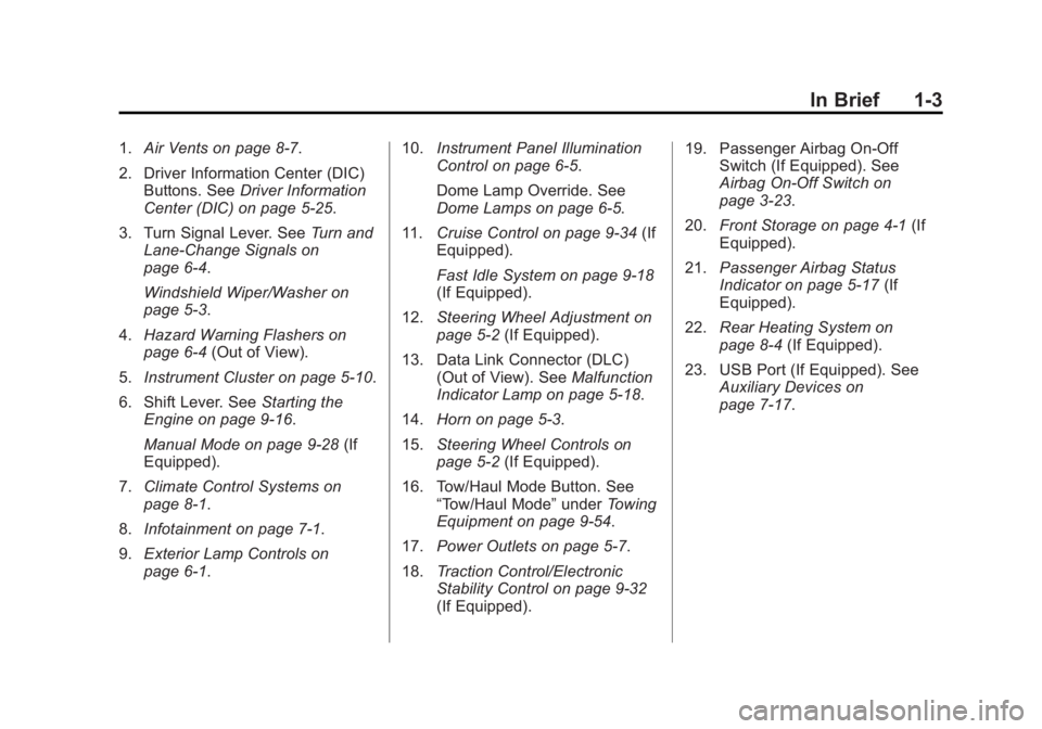 GMC SAVANA 2014 Owners Manual Black plate (3,1)GMC Savana Owner Manual (GMNA-Localizing-U.S./Canada-6014682) -
2014 - CRC 2nd Edition - 8/26/13
In Brief 1-3
1.Air Vents on page 8-7.
2. Driver Information Center (DIC) Buttons. See GMC SAVANA 2014 Owners Manual Black plate (3,1)GMC Savana Owner Manual (GMNA-Localizing-U.S./Canada-6014682) -
2014 - CRC 2nd Edition - 8/26/13
In Brief 1-3
1.Air Vents on page 8-7.
2. Driver Information Center (DIC) Buttons. See