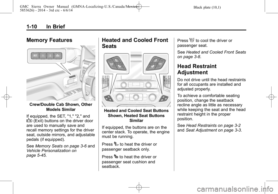 GMC SIERRA 2014  Owners Manual Black plate (10,1)GMC Sierra Owner Manual (GMNA-Localizing-U.S./Canada/Mexico-
5853626) - 2014 - 3rd crc - 6/6/14
1-10 In Brief
Memory Features
Crew/Double Cab Shown, OtherModels Similar
If equipped, 