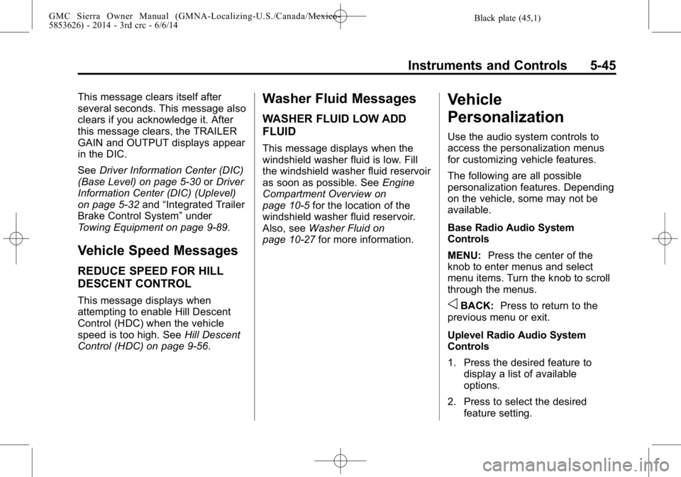 GMC SIERRA 2014  Owners Manual Black plate (45,1)GMC Sierra Owner Manual (GMNA-Localizing-U.S./Canada/Mexico-
5853626) - 2014 - 3rd crc - 6/6/14
Instruments and Controls 5-45
This message clears itself after
several seconds. This m