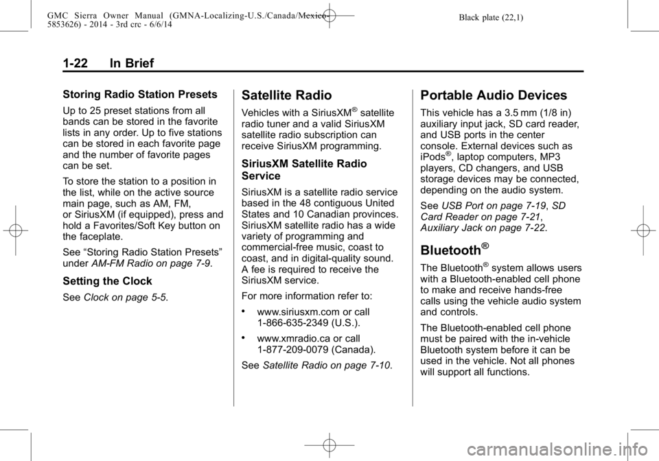 GMC SIERRA 2014  Owners Manual Black plate (22,1)GMC Sierra Owner Manual (GMNA-Localizing-U.S./Canada/Mexico-
5853626) - 2014 - 3rd crc - 6/6/14
1-22 In Brief
Storing Radio Station Presets
Up to 25 preset stations from all
bands ca