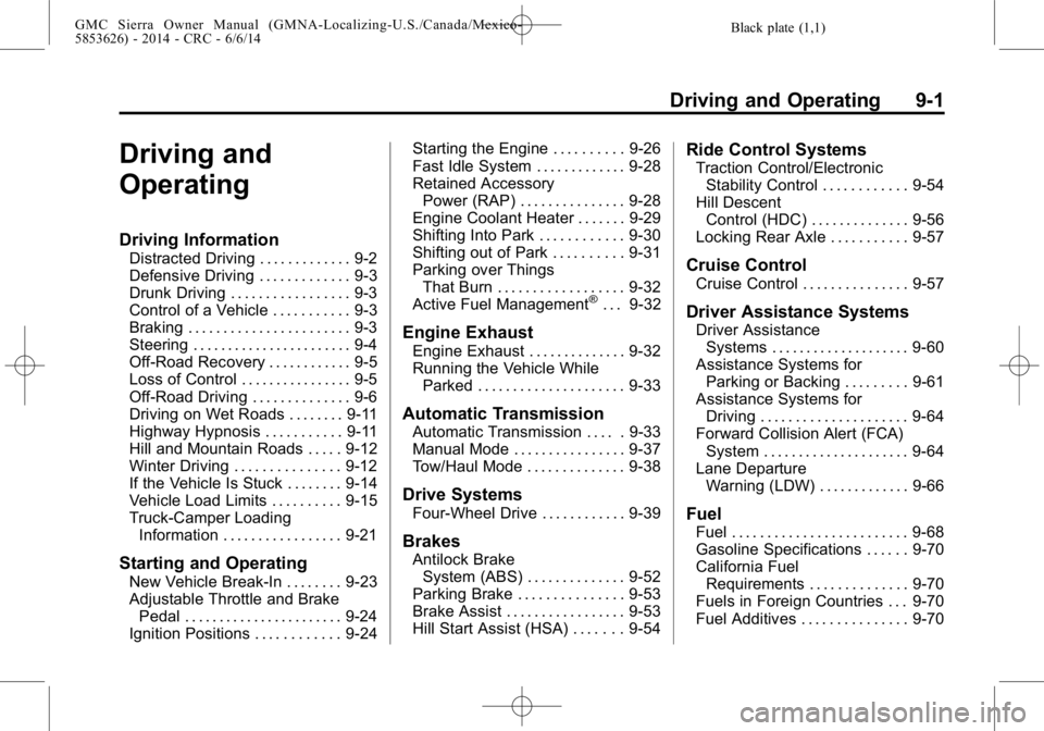 GMC SIERRA 2014  Owners Manual Black plate (1,1)GMC Sierra Owner Manual (GMNA-Localizing-U.S./Canada/Mexico-
5853626) - 2014 - CRC - 6/6/14
Driving and Operating 9-1
Driving and
Operating
Driving Information
Distracted Driving . . 