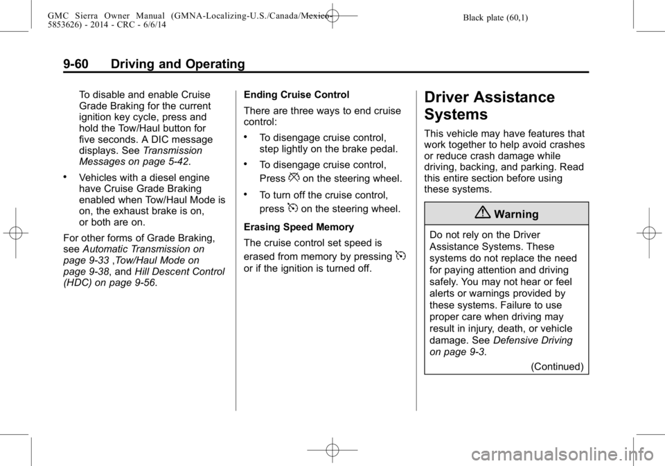 GMC SIERRA 2014  Owners Manual Black plate (60,1)GMC Sierra Owner Manual (GMNA-Localizing-U.S./Canada/Mexico-
5853626) - 2014 - CRC - 6/6/14
9-60 Driving and Operating
To disable and enable Cruise
Grade Braking for the current
igni
