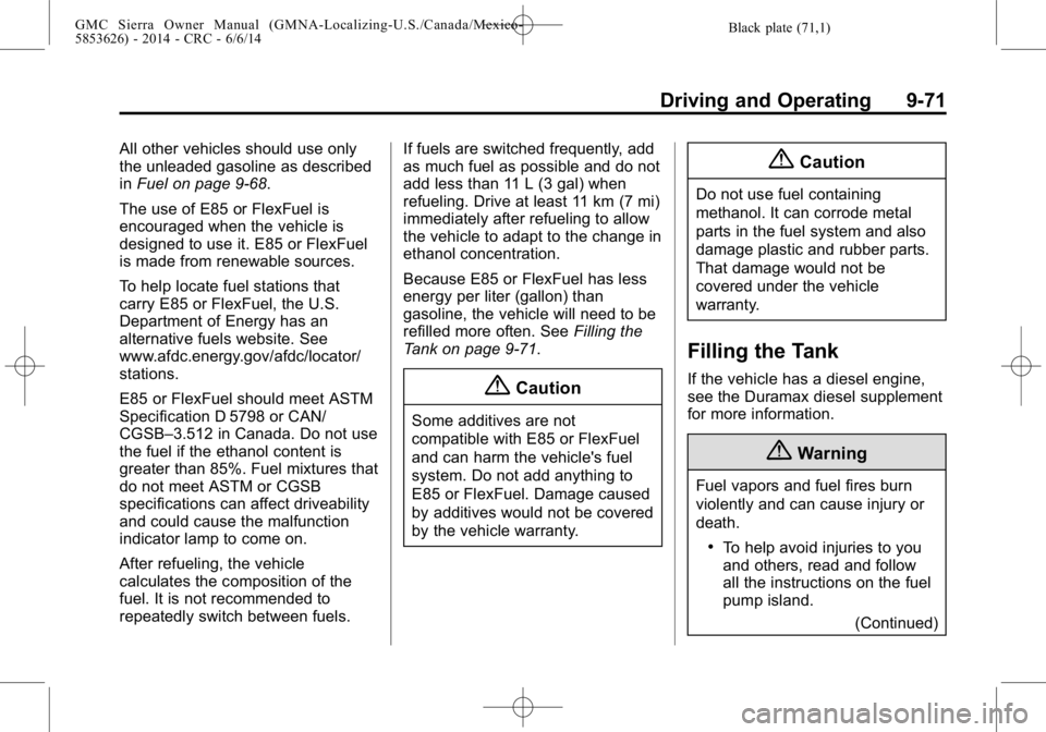 GMC SIERRA 2014  Owners Manual Black plate (71,1)GMC Sierra Owner Manual (GMNA-Localizing-U.S./Canada/Mexico-
5853626) - 2014 - CRC - 6/6/14
Driving and Operating 9-71
All other vehicles should use only
the unleaded gasoline as des