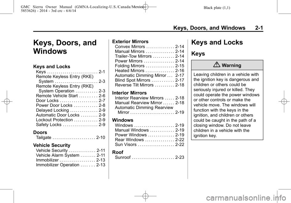 GMC SIERRA 2014  Owners Manual Black plate (1,1)GMC Sierra Owner Manual (GMNA-Localizing-U.S./Canada/Mexico-
5853626) - 2014 - 3rd crc - 6/6/14
Keys, Doors, and Windows 2-1
Keys, Doors, and
Windows
Keys and Locks
Keys . . . . . . .