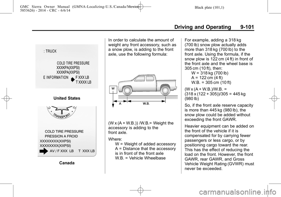 GMC SIERRA 2014  Owners Manual Black plate (101,1)GMC Sierra Owner Manual (GMNA-Localizing-U.S./Canada/Mexico-
5853626) - 2014 - CRC - 6/6/14
Driving and Operating 9-101
United States
CanadaIn order to calculate the amount of
weigh