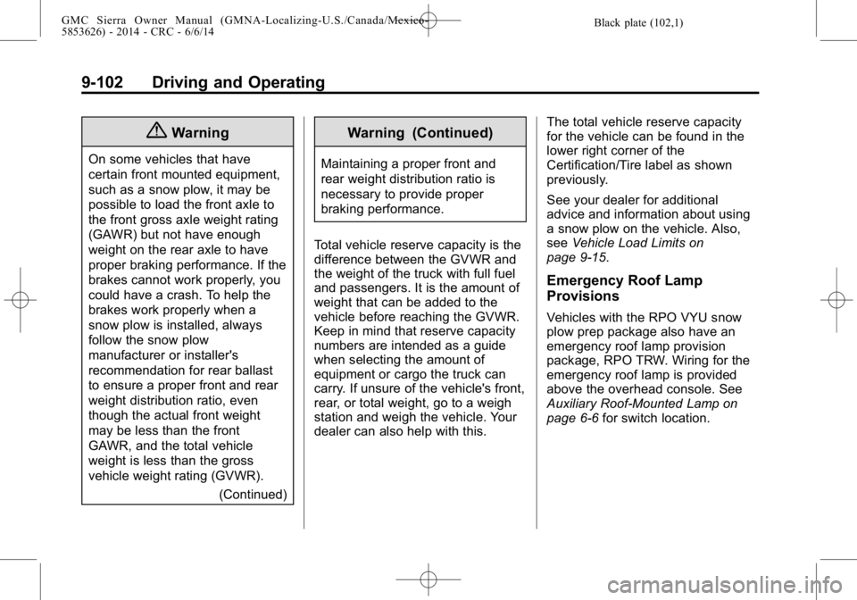GMC SIERRA 2014  Owners Manual Black plate (102,1)GMC Sierra Owner Manual (GMNA-Localizing-U.S./Canada/Mexico-
5853626) - 2014 - CRC - 6/6/14
9-102 Driving and Operating
{Warning
On some vehicles that have
certain front mounted equ