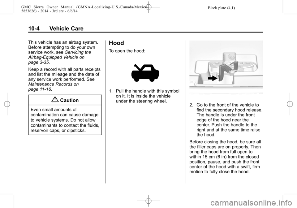 GMC SIERRA 2014  Owners Manual Black plate (4,1)GMC Sierra Owner Manual (GMNA-Localizing-U.S./Canada/Mexico-
5853626) - 2014 - 3rd crc - 6/6/14
10-4 Vehicle Care
This vehicle has an airbag system.
Before attempting to do your own
s