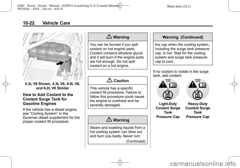 GMC SIERRA 2014  Owners Manual Black plate (22,1)GMC Sierra Owner Manual (GMNA-Localizing-U.S./Canada/Mexico-
5853626) - 2014 - 3rd crc - 6/6/14
10-22 Vehicle Care
5.3L V8 Shown, 4.3L V6, 6.0L V8,and 6.2L V8 Similar
How to Add Cool