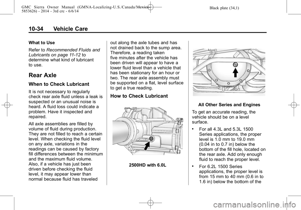 GMC SIERRA 2014  Owners Manual Black plate (34,1)GMC Sierra Owner Manual (GMNA-Localizing-U.S./Canada/Mexico-
5853626) - 2014 - 3rd crc - 6/6/14
10-34 Vehicle Care
What to Use
Refer toRecommended Fluids and
Lubricants on page 11-12