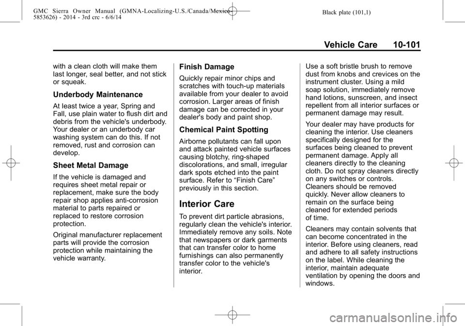 GMC SIERRA 2014  Owners Manual Black plate (101,1)GMC Sierra Owner Manual (GMNA-Localizing-U.S./Canada/Mexico-
5853626) - 2014 - 3rd crc - 6/6/14
Vehicle Care 10-101
with a clean cloth will make them
last longer, seal better, and n