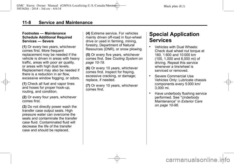 GMC SIERRA 2014  Owners Manual Black plate (8,1)GMC Sierra Owner Manual (GMNA-Localizing-U.S./Canada/Mexico-
5853626) - 2014 - 3rd crc - 6/6/14
11-8 Service and Maintenance
Footnotes—Maintenance
Schedule Additional Required
Servi