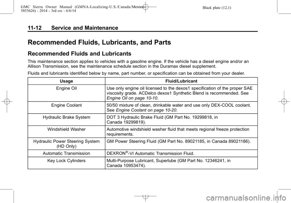 GMC SIERRA 2014  Owners Manual Black plate (12,1)GMC Sierra Owner Manual (GMNA-Localizing-U.S./Canada/Mexico-
5853626) - 2014 - 3rd crc - 6/6/14
11-12 Service and Maintenance
Recommended Fluids, Lubricants, and Parts
Recommended Fl