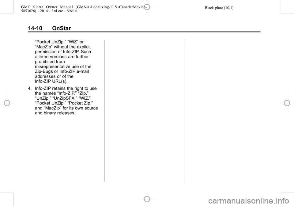 GMC SIERRA 2014 Owners Manual Black plate (10,1)GMC Sierra Owner Manual (GMNA-Localizing-U.S./Canada/Mexico-
5853626) - 2014 - 3rd crc - 6/6/14
14-10 OnStar
“Pocket UnZip,” “WiZ”or
“MacZip” without the explicit
permiss GMC SIERRA 2014 Owners Manual Black plate (10,1)GMC Sierra Owner Manual (GMNA-Localizing-U.S./Canada/Mexico-
5853626) - 2014 - 3rd crc - 6/6/14
14-10 OnStar
“Pocket UnZip,” “WiZ”or
“MacZip” without the explicit
permiss