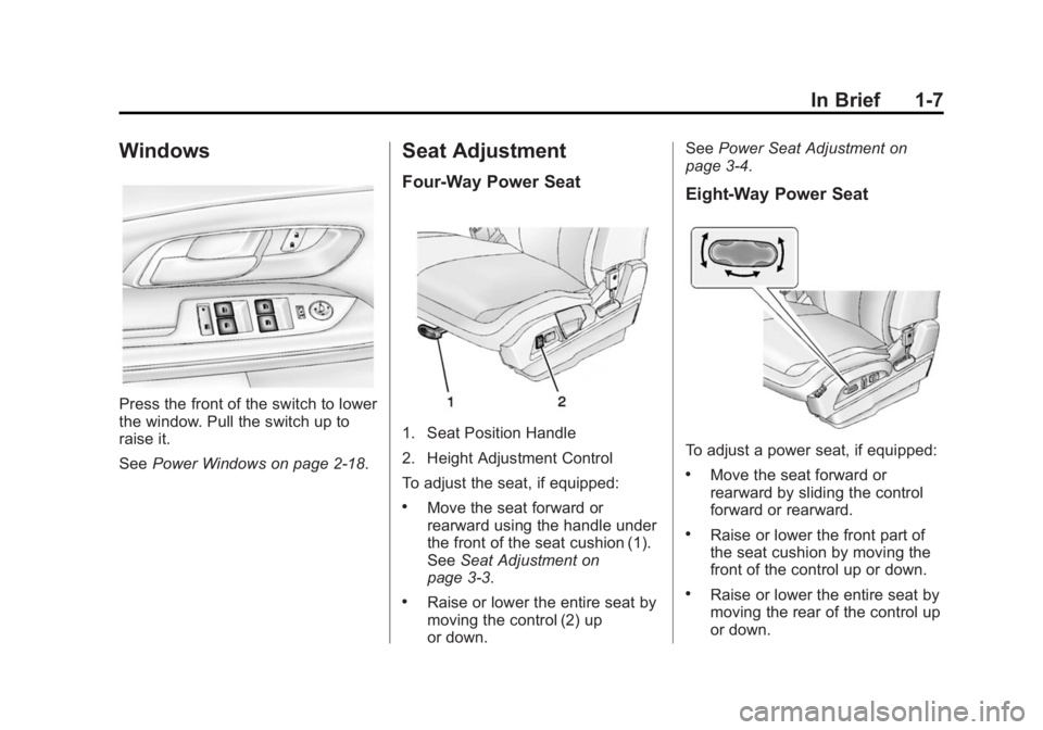 GMC TERRAIN 2014 User Guide Black plate (7,1)GMC Terrain/Terrain Denali Owner Manual (GMNA-Localizing-U.S./Canada/
Mexico-6081485) - 2014 - CRC - 12/6/13
In Brief 1-7
Windows
Press the front of the switch to lower
the window. Pu GMC TERRAIN 2014 User Guide Black plate (7,1)GMC Terrain/Terrain Denali Owner Manual (GMNA-Localizing-U.S./Canada/
Mexico-6081485) - 2014 - CRC - 12/6/13
In Brief 1-7
Windows
Press the front of the switch to lower
the window. Pu