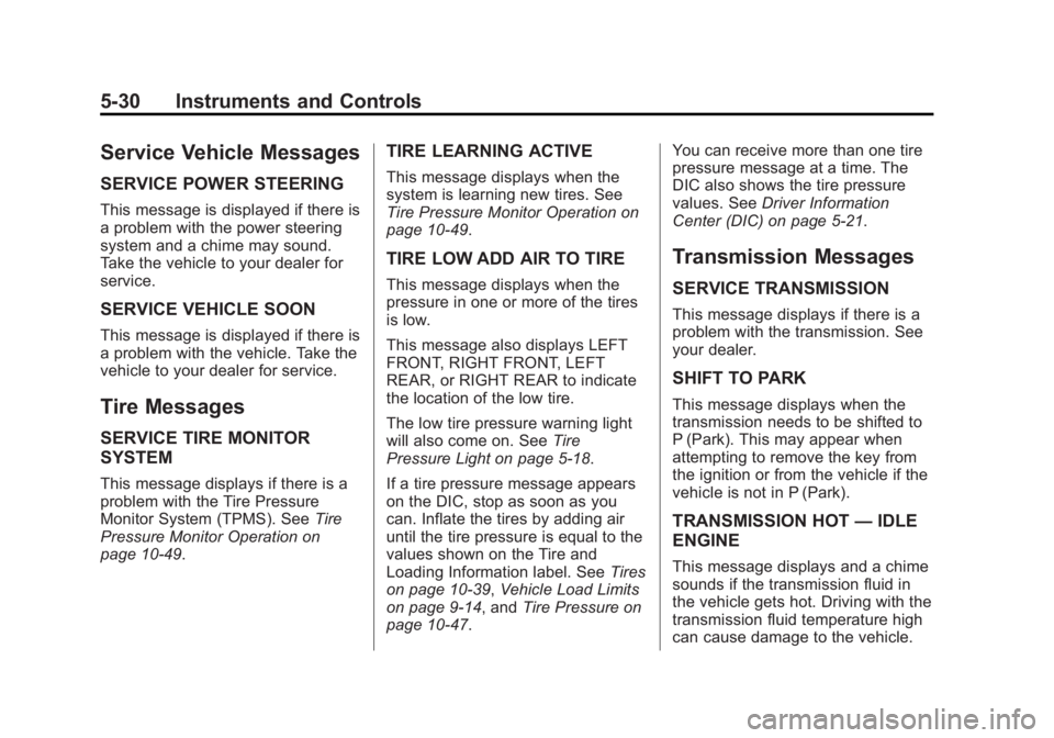 GMC TERRAIN 2014 Owners Guide Black plate (30,1)GMC Terrain/Terrain Denali Owner Manual (GMNA-Localizing-U.S./Canada/
Mexico-6081485) - 2014 - CRC - 12/6/13
5-30 Instruments and Controls
Service Vehicle Messages
SERVICE POWER STEE
