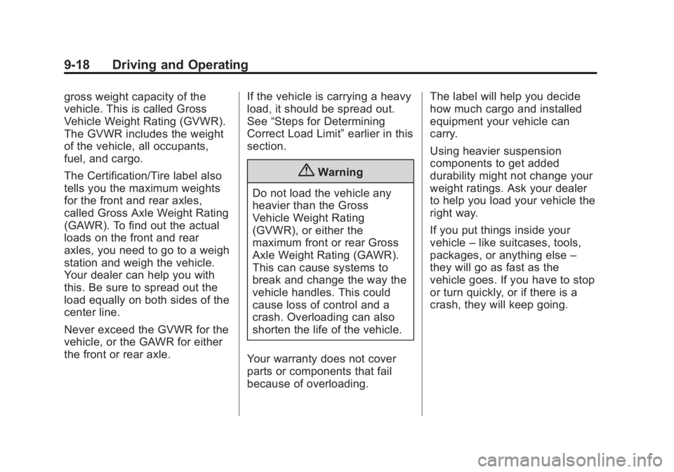 GMC TERRAIN 2014 Owners Manual Black plate (18,1)GMC Terrain/Terrain Denali Owner Manual (GMNA-Localizing-U.S./Canada/
Mexico-6081485) - 2014 - CRC - 12/6/13
9-18 Driving and Operating
gross weight capacity of the
vehicle. This is GMC TERRAIN 2014 Owners Manual Black plate (18,1)GMC Terrain/Terrain Denali Owner Manual (GMNA-Localizing-U.S./Canada/
Mexico-6081485) - 2014 - CRC - 12/6/13
9-18 Driving and Operating
gross weight capacity of the
vehicle. This is