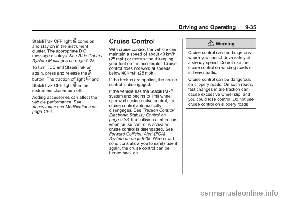 GMC TERRAIN 2014 Owners Manual Black plate (35,1)GMC Terrain/Terrain Denali Owner Manual (GMNA-Localizing-U.S./Canada/
Mexico-6081485) - 2014 - CRC - 12/6/13
Driving and Operating 9-35
StabiliTrak OFF lightgcome on
and stay on in t GMC TERRAIN 2014 Owners Manual Black plate (35,1)GMC Terrain/Terrain Denali Owner Manual (GMNA-Localizing-U.S./Canada/
Mexico-6081485) - 2014 - CRC - 12/6/13
Driving and Operating 9-35
StabiliTrak OFF lightgcome on
and stay on in t