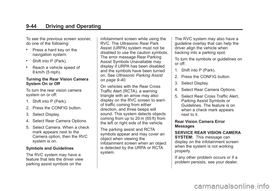 GMC TERRAIN 2014 Service Manual Black plate (44,1)GMC Terrain/Terrain Denali Owner Manual (GMNA-Localizing-U.S./Canada/
Mexico-6081485) - 2014 - CRC - 12/6/13
9-44 Driving and Operating
To see the previous screen sooner,
do one of t