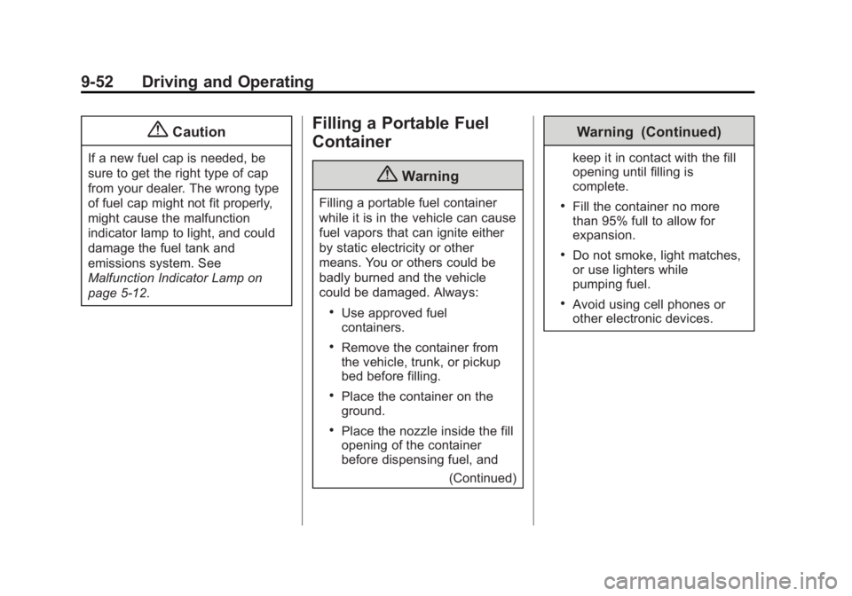 GMC TERRAIN 2014  Owners Manual Black plate (52,1)GMC Terrain/Terrain Denali Owner Manual (GMNA-Localizing-U.S./Canada/
Mexico-6081485) - 2014 - CRC - 12/6/13
9-52 Driving and Operating
{Caution
If a new fuel cap is needed, be
sure 