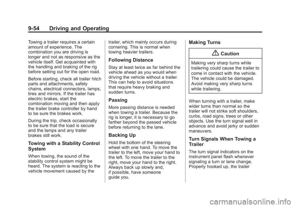 GMC TERRAIN 2014 Owners Manual Black plate (54,1)GMC Terrain/Terrain Denali Owner Manual (GMNA-Localizing-U.S./Canada/
Mexico-6081485) - 2014 - CRC - 12/6/13
9-54 Driving and Operating
Towing a trailer requires a certain
amount of GMC TERRAIN 2014 Owners Manual Black plate (54,1)GMC Terrain/Terrain Denali Owner Manual (GMNA-Localizing-U.S./Canada/
Mexico-6081485) - 2014 - CRC - 12/6/13
9-54 Driving and Operating
Towing a trailer requires a certain
amount of