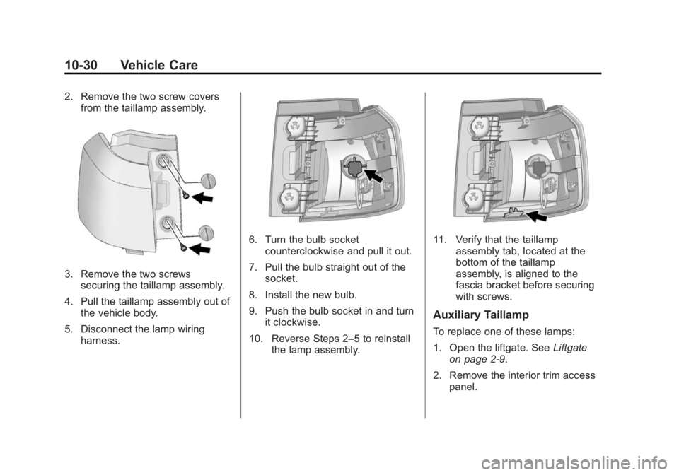 GMC TERRAIN 2014 Owners Manual Black plate (30,1)GMC Terrain/Terrain Denali Owner Manual (GMNA-Localizing-U.S./Canada/
Mexico-6081485) - 2014 - CRC - 12/6/13
10-30 Vehicle Care
2. Remove the two screw coversfrom the taillamp assemb GMC TERRAIN 2014 Owners Manual Black plate (30,1)GMC Terrain/Terrain Denali Owner Manual (GMNA-Localizing-U.S./Canada/
Mexico-6081485) - 2014 - CRC - 12/6/13
10-30 Vehicle Care
2. Remove the two screw coversfrom the taillamp assemb
