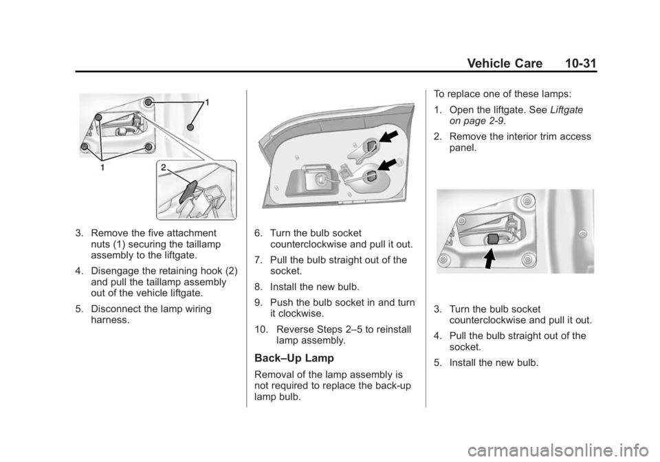 GMC TERRAIN 2014 Owners Manual Black plate (31,1)GMC Terrain/Terrain Denali Owner Manual (GMNA-Localizing-U.S./Canada/
Mexico-6081485) - 2014 - CRC - 12/6/13
Vehicle Care 10-31
3. Remove the five attachmentnuts (1) securing the tai GMC TERRAIN 2014 Owners Manual Black plate (31,1)GMC Terrain/Terrain Denali Owner Manual (GMNA-Localizing-U.S./Canada/
Mexico-6081485) - 2014 - CRC - 12/6/13
Vehicle Care 10-31
3. Remove the five attachmentnuts (1) securing the tai