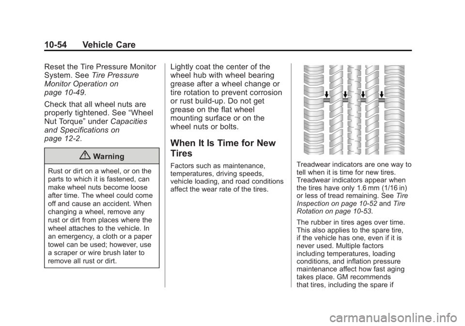 GMC TERRAIN 2014 Owners Manual Black plate (54,1)GMC Terrain/Terrain Denali Owner Manual (GMNA-Localizing-U.S./Canada/
Mexico-6081485) - 2014 - CRC - 12/6/13
10-54 Vehicle Care
Reset the Tire Pressure Monitor
System. SeeTire Pressu GMC TERRAIN 2014 Owners Manual Black plate (54,1)GMC Terrain/Terrain Denali Owner Manual (GMNA-Localizing-U.S./Canada/
Mexico-6081485) - 2014 - CRC - 12/6/13
10-54 Vehicle Care
Reset the Tire Pressure Monitor
System. SeeTire Pressu