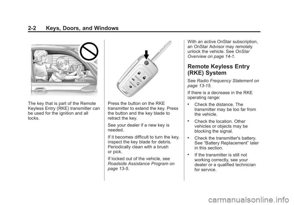 GMC TERRAIN 2014 Owners Guide Black plate (2,1)GMC Terrain/Terrain Denali Owner Manual (GMNA-Localizing-U.S./Canada/
Mexico-6081485) - 2014 - CRC - 12/6/13
2-2 Keys, Doors, and Windows
The key that is part of the Remote
Keyless En