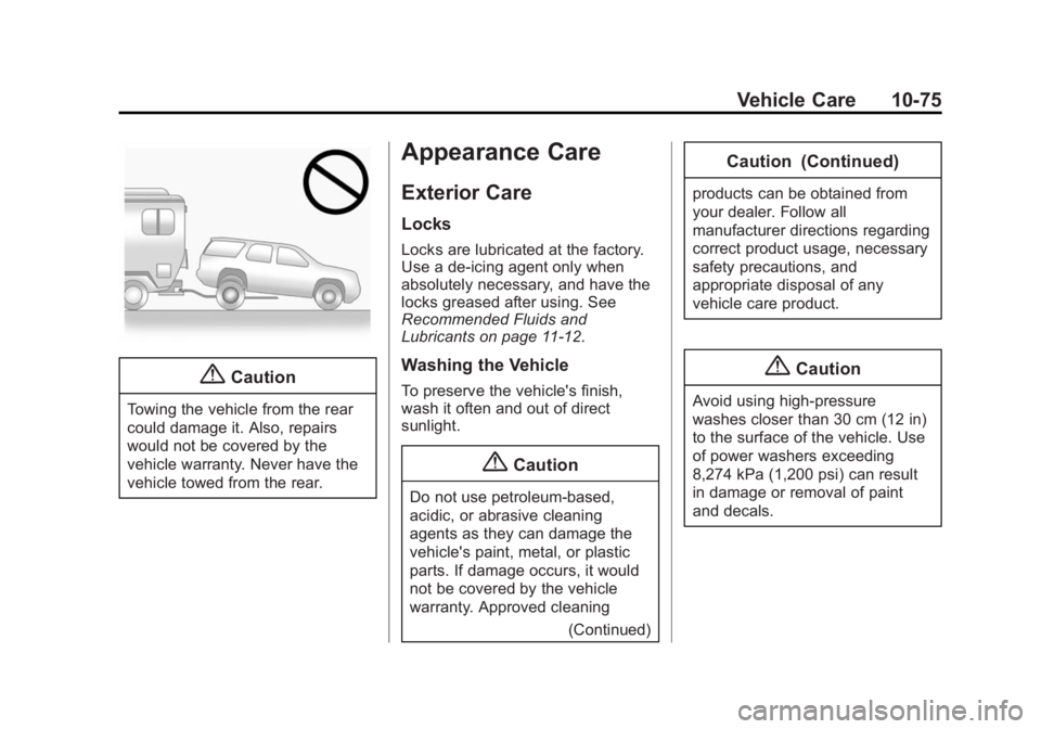 GMC TERRAIN 2014  Owners Manual Black plate (75,1)GMC Terrain/Terrain Denali Owner Manual (GMNA-Localizing-U.S./Canada/
Mexico-6081485) - 2014 - CRC - 12/6/13
Vehicle Care 10-75
{Caution
Towing the vehicle from the rear
could damage