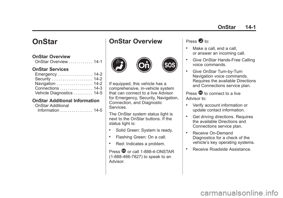 GMC TERRAIN 2014 Workshop Manual Black plate (1,1)GMC Terrain/Terrain Denali Owner Manual (GMNA-Localizing-U.S./Canada/
Mexico-6081485) - 2014 - CRC - 12/6/13
OnStar 14-1
OnStar
OnStar Overview
OnStar Overview . . . . . . . . . . . .