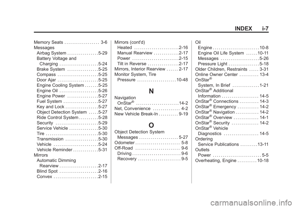 GMC TERRAIN 2014 Workshop Manual Black plate (7,1)GMC Terrain/Terrain Denali Owner Manual (GMNA-Localizing-U.S./Canada/
Mexico-6081485) - 2014 - CRC - 12/6/13
INDEX i-7
Memory Seats . . . . . . . . . . . . . . . . . . 3-6
MessagesAir