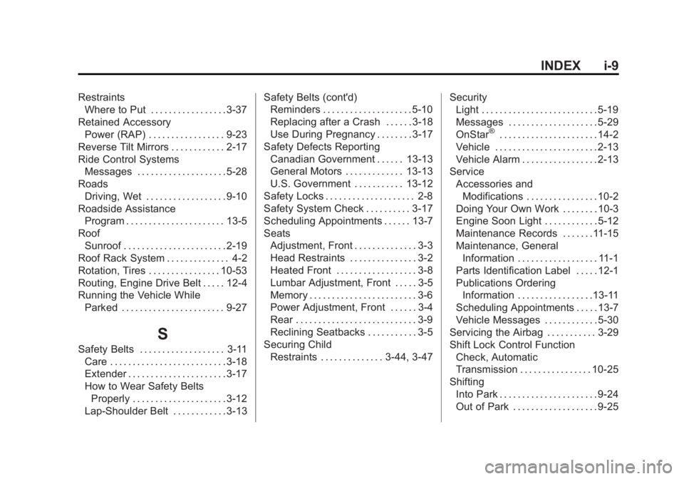 GMC TERRAIN 2014  Owners Manual Black plate (9,1)GMC Terrain/Terrain Denali Owner Manual (GMNA-Localizing-U.S./Canada/
Mexico-6081485) - 2014 - CRC - 12/6/13
INDEX i-9
RestraintsWhere to Put . . . . . . . . . . . . . . . . . 3-37
Re