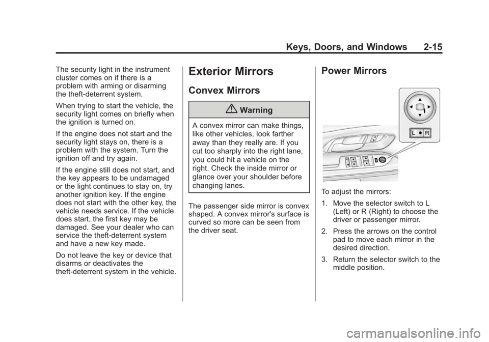 GMC TERRAIN 2014 Owners Guide Black plate (15,1)GMC Terrain/Terrain Denali Owner Manual (GMNA-Localizing-U.S./Canada/
Mexico-6081485) - 2014 - CRC - 12/6/13
Keys, Doors, and Windows 2-15
The security light in the instrument
cluste