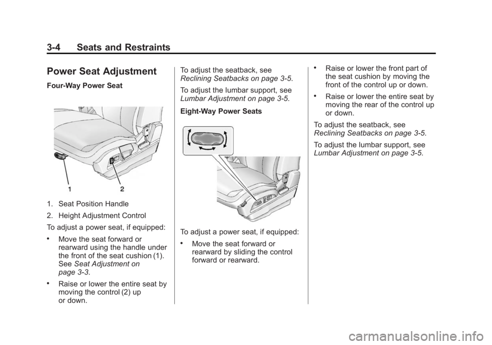 GMC TERRAIN 2014  Owners Manual Black plate (4,1)GMC Terrain/Terrain Denali Owner Manual (GMNA-Localizing-U.S./Canada/
Mexico-6081485) - 2014 - CRC - 12/6/13
3-4 Seats and Restraints
Power Seat Adjustment
Four-Way Power Seat
1. Seat