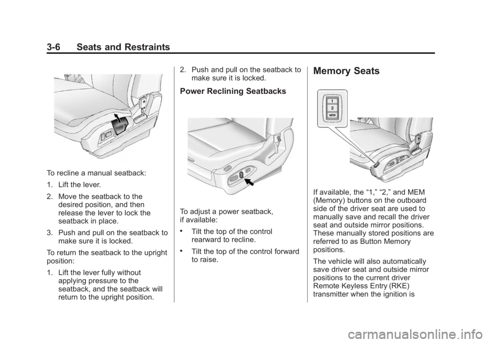 GMC TERRAIN 2014 Owners Guide Black plate (6,1)GMC Terrain/Terrain Denali Owner Manual (GMNA-Localizing-U.S./Canada/
Mexico-6081485) - 2014 - CRC - 12/6/13
3-6 Seats and Restraints
To recline a manual seatback:
1. Lift the lever.
