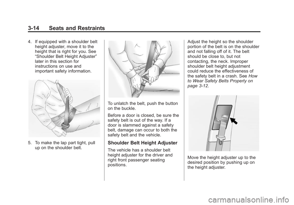 GMC TERRAIN 2014  Owners Manual Black plate (14,1)GMC Terrain/Terrain Denali Owner Manual (GMNA-Localizing-U.S./Canada/
Mexico-6081485) - 2014 - CRC - 12/6/13
3-14 Seats and Restraints
4. If equipped with a shoulder beltheight adjus