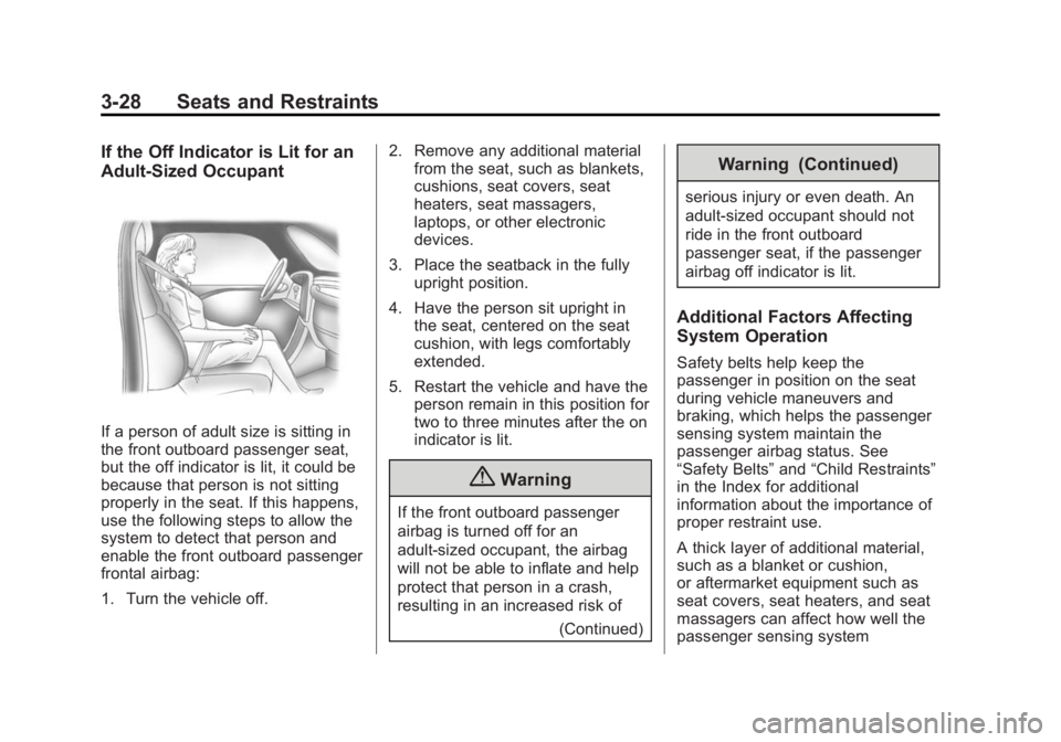 GMC TERRAIN 2014  Owners Manual Black plate (28,1)GMC Terrain/Terrain Denali Owner Manual (GMNA-Localizing-U.S./Canada/
Mexico-6081485) - 2014 - CRC - 12/6/13
3-28 Seats and Restraints
If the Off Indicator is Lit for an
Adult-Sized 