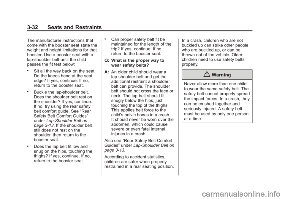 GMC TERRAIN 2014 Manual PDF Black plate (32,1)GMC Terrain/Terrain Denali Owner Manual (GMNA-Localizing-U.S./Canada/
Mexico-6081485) - 2014 - CRC - 12/6/13
3-32 Seats and Restraints
The manufacturer instructions that
come with th GMC TERRAIN 2014 Manual PDF Black plate (32,1)GMC Terrain/Terrain Denali Owner Manual (GMNA-Localizing-U.S./Canada/
Mexico-6081485) - 2014 - CRC - 12/6/13
3-32 Seats and Restraints
The manufacturer instructions that
come with th