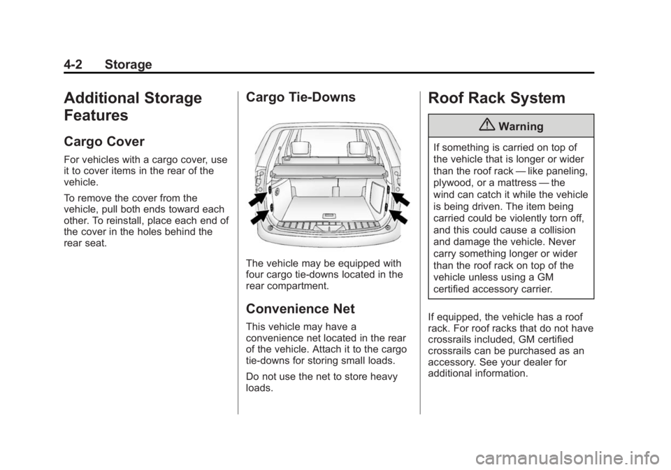 GMC TERRAIN 2014 Owners Manual Black plate (2,1)GMC Terrain/Terrain Denali Owner Manual (GMNA-Localizing-U.S./Canada/
Mexico-6081485) - 2014 - CRC - 12/6/13
4-2 Storage
Additional Storage
Features
Cargo Cover
For vehicles with a ca GMC TERRAIN 2014 Owners Manual Black plate (2,1)GMC Terrain/Terrain Denali Owner Manual (GMNA-Localizing-U.S./Canada/
Mexico-6081485) - 2014 - CRC - 12/6/13
4-2 Storage
Additional Storage
Features
Cargo Cover
For vehicles with a ca