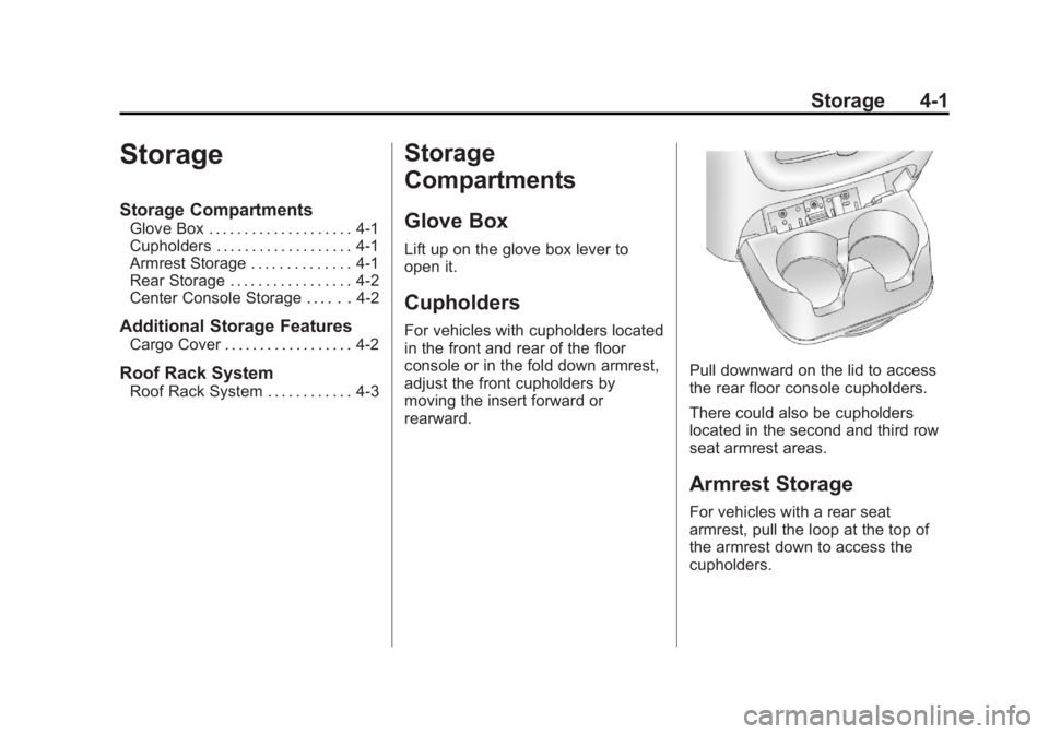 GMC YUKON 2014  Owners Manual Black plate (1,1)GMC Yukon/Yukon XL Owner Manual (GMNA-Localizing-U.S./Canada-
6081505) - 2014 - crc - 4/23/13
Storage 4-1
Storage
Storage Compartments
Glove Box . . . . . . . . . . . . . . . . . . . 