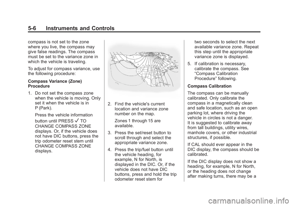 GMC YUKON 2014  Owners Manual Black plate (6,1)GMC Yukon/Yukon XL Owner Manual (GMNA-Localizing-U.S./Canada-
6081505) - 2014 - crc - 4/23/13
5-6 Instruments and Controls
compass is not set to the zone
where you live, the compass m