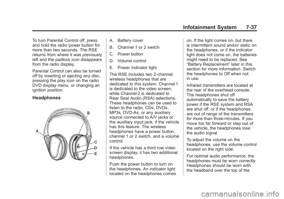 GMC YUKON 2014  Owners Manual Black plate (37,1)GMC Yukon/Yukon XL Owner Manual (GMNA-Localizing-U.S./Canada-
6081505) - 2014 - crc - 4/23/13
Infotainment System 7-37
To turn Parental Control off, press
and hold the radio power bu